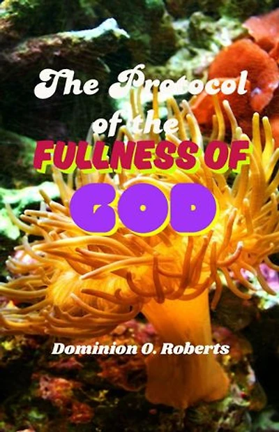 The Protocol of the Fullness of God