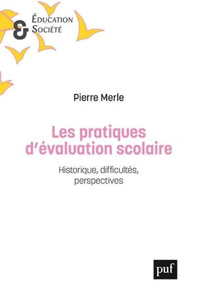 Les pratiques d'évaluation scolaire: historique, difficultés, perspectives