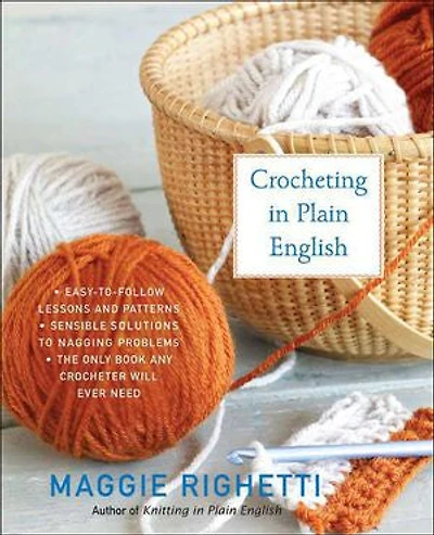 Crocheting Plain English: The Only Book any Crocheter Will Ever Need