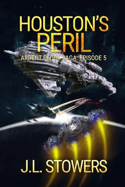 Houston's Peril: Ardent Redux Saga: Episode 5 (A Space Opera Adventure)