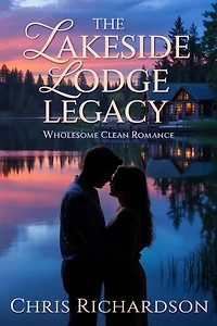 The Lakeside Lodge Legacy: Wholesome Clean Romance