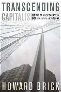 Transcending Capitalism: Visions of a New Society Modern American Thought