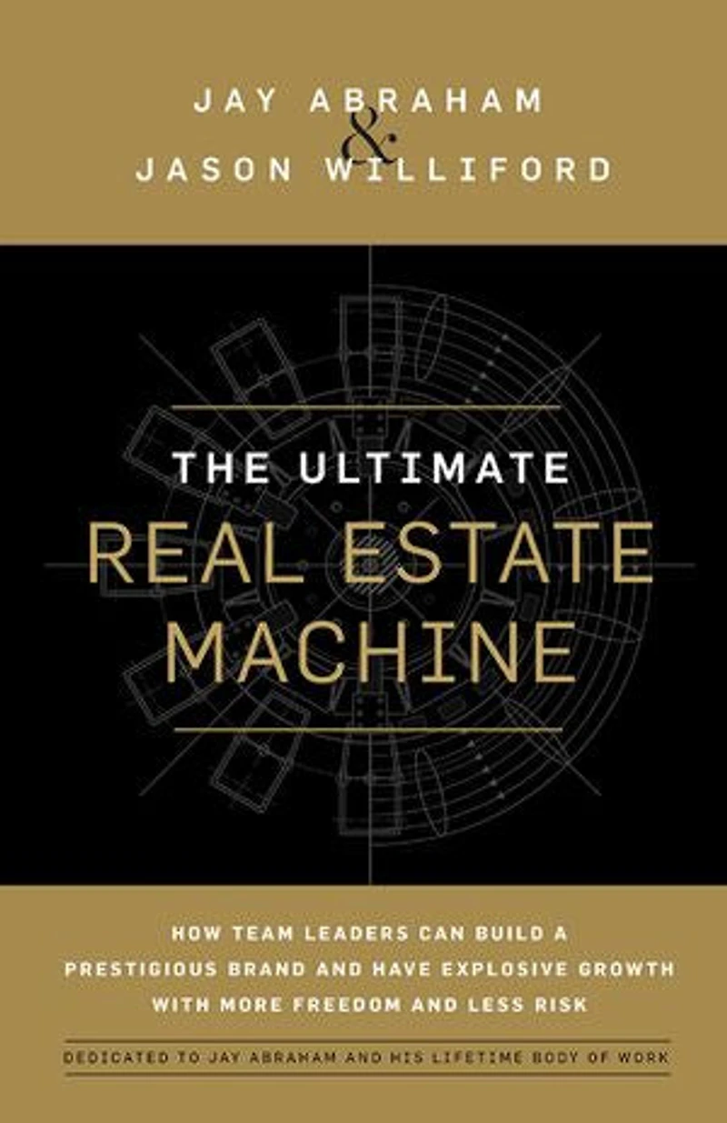 The Ultimate Real Estate Machine: How Team Leaders Can Build a Prestigious Brand and Have Explosive Growth wi