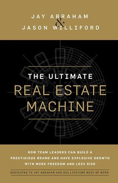 The Ultimate Real Estate Machine: How Team Leaders Can Build a Prestigious Brand and Have Explosive Growth wi