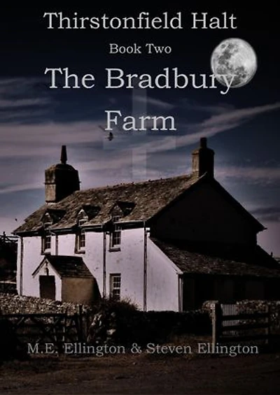 Thirstonfield Halt Book Two: The Bradbury Farm