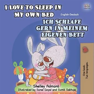 I Love to Sleep My Own Bed Ich Schlafe Gern Meinem Eigenen Bett: English German Bilingual Book