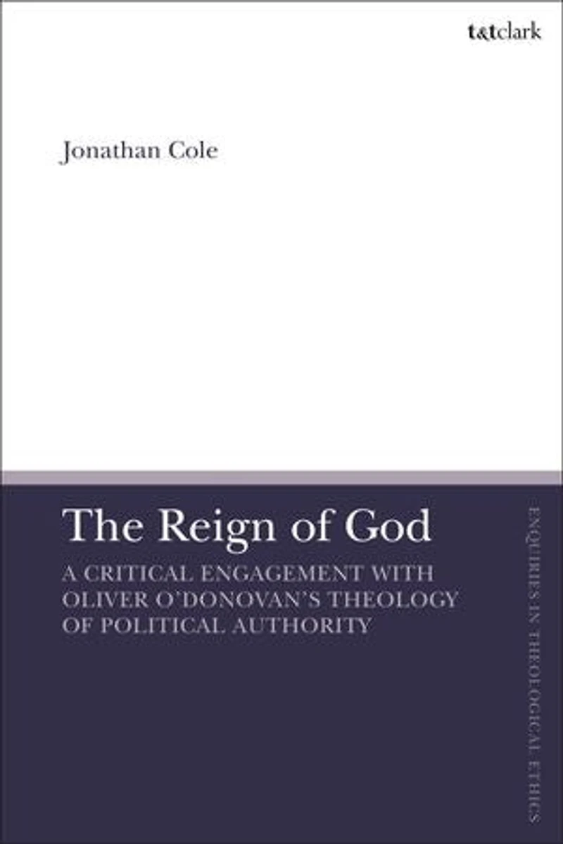The Reign of God: A Critical Engagement with Oliver O'Donovan's Theology Political Authority
