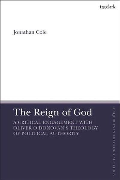 The Reign of God: A Critical Engagement with Oliver O'Donovan's Theology Political Authority