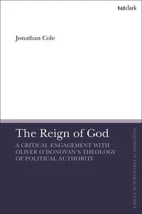 The Reign of God: A Critical Engagement with Oliver O'Donovan's Theology Political Authority