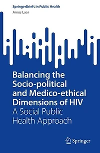 Balancing the Socio-political and Medico-ethical Dimensions of HIV: A Social Public Health Approach