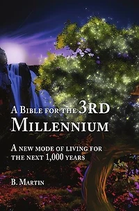 A Bible for the 3rd Millennium: A New Mode of Living for the Next 1,000 Years