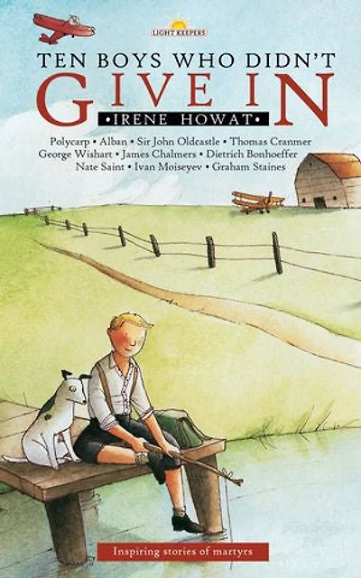 Ten Boys Who Didn't Give in: Inspiring stories of martyrs