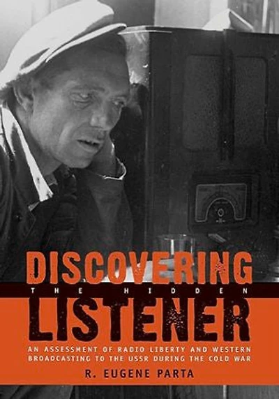 Discovering the Hidden Listener: An Empirical Assessment of Radio Liberty and Western Broadcasting to USSR during Cold War