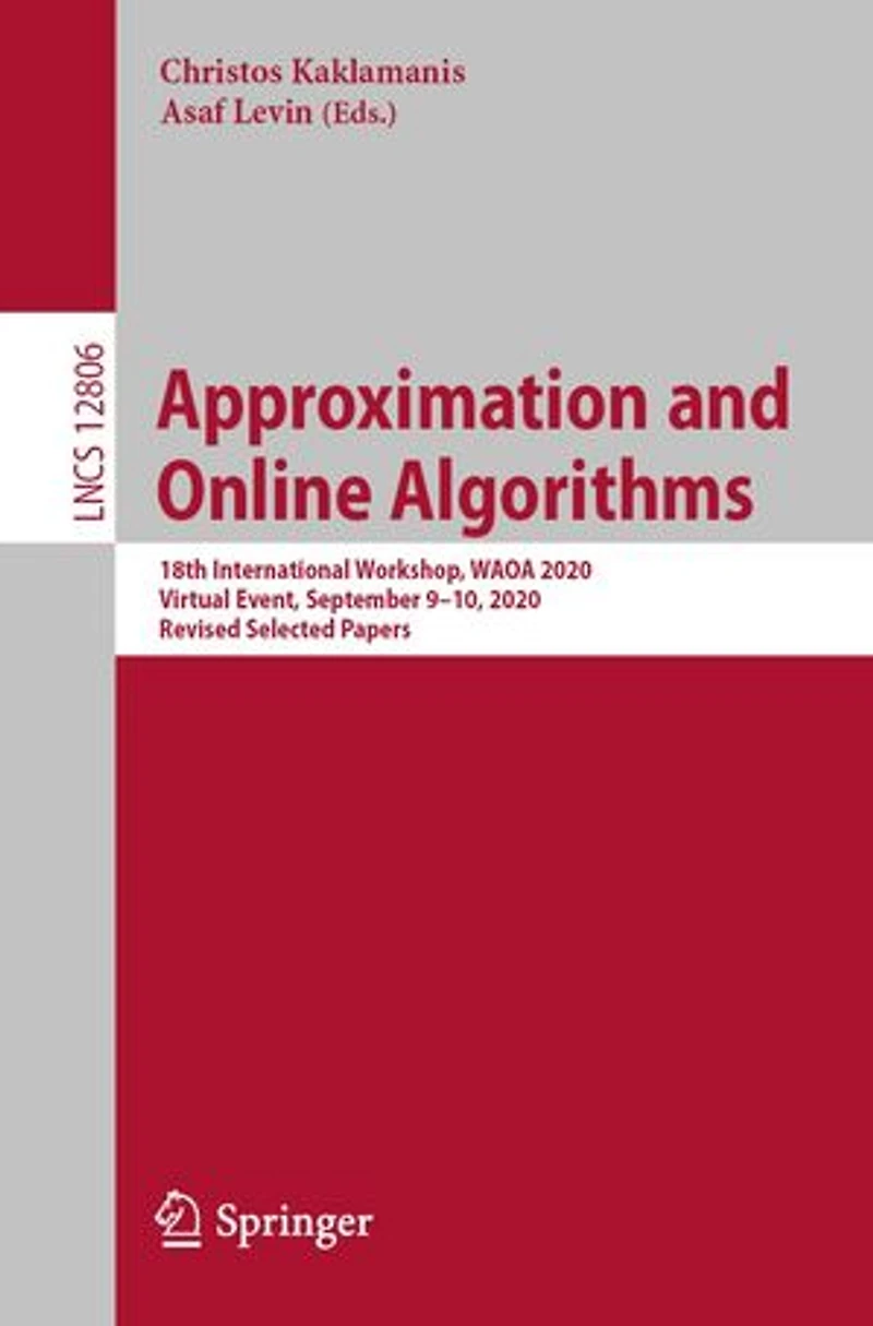 Approximation and Online Algorithms: 18th International Workshop, WAOA 2020, Virtual Event, September 9-10, Revised Selected Papers