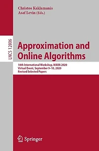 Approximation and Online Algorithms: 18th International Workshop, WAOA 2020, Virtual Event, September 9-10, Revised Selected Papers