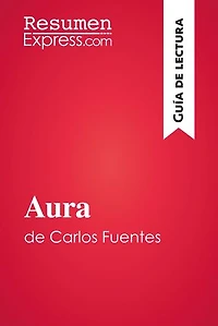 Aura de Carlos Fuentes (Guía de lectura): Resumen y análisis completo
