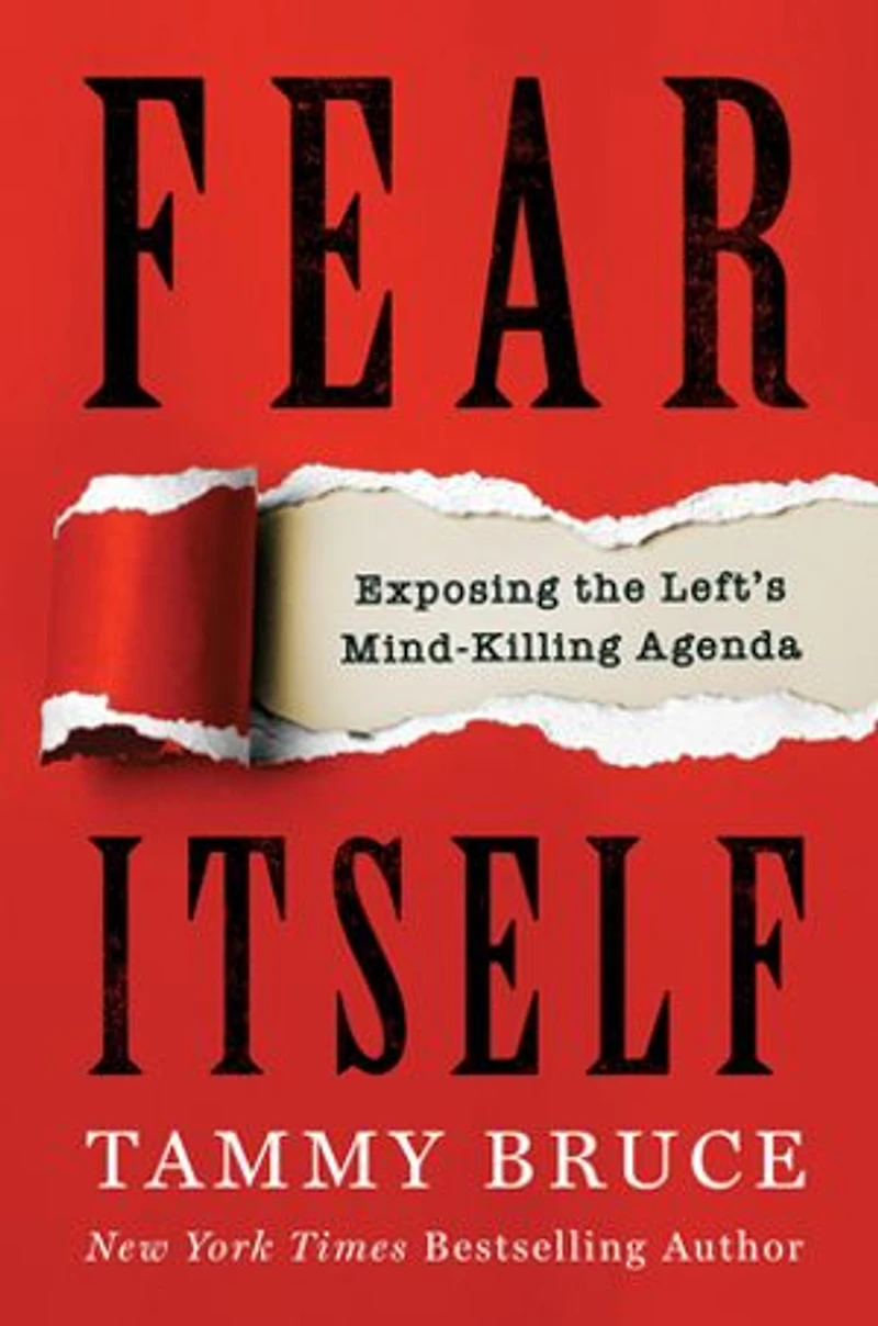 Fear Itself: Exposing the Left’s Mind-Killing Agenda