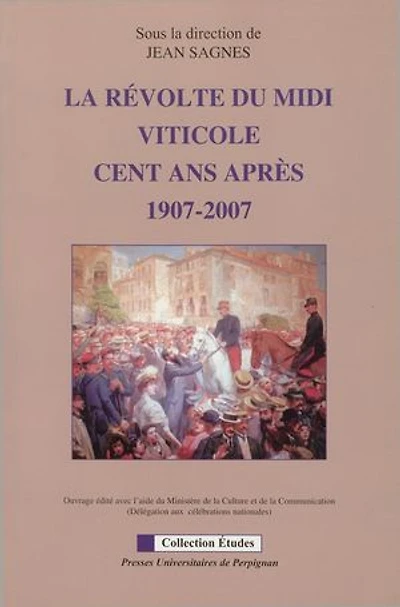 La révolte du Midi viticole cent ans après, 1907-2007