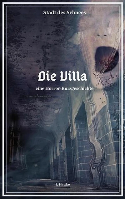 Stadt des Schnees - Die Villa: eine Horror-Kurzgeschichte