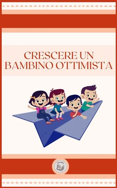 CRESCERE UN BAMBINO OTTIMISTA
