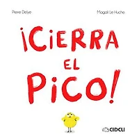¡Cierra el pico!