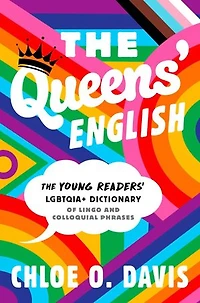 The Queens' English: Young Readers' LGBTQIA+ Dictionary of Lingo and Colloquial Phrases