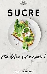 Zéro sucre !: Ma détox sur mesure