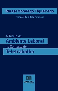 A Tutela do Ambiente Laboral no Contexto do Teletrabalho