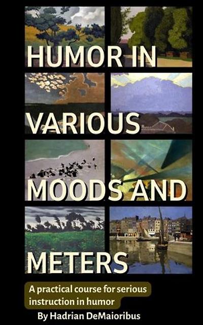Humor in Various Moods and Meters: A Practical Course for Serious Instruction in Humor