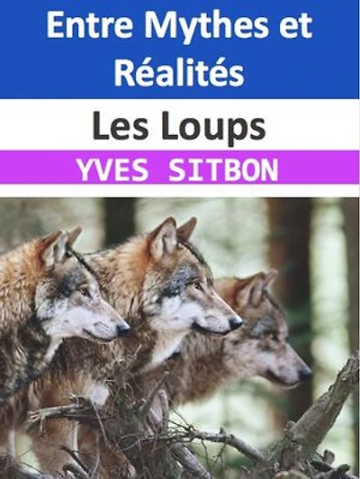 Les Loups : Entre Mythes et Réalités: Au cœur de la meute, une saga sauvage de pouvoir, amour et survie