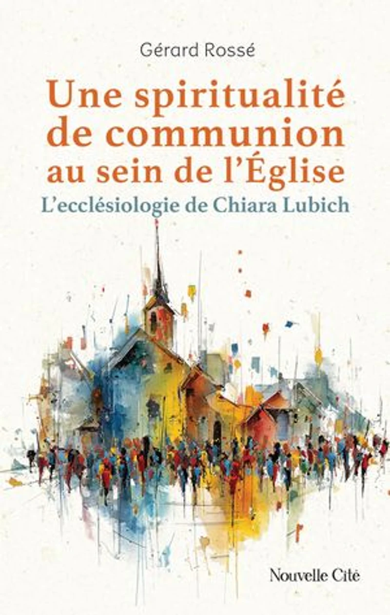 Une spiritualité de communion au sein l'Eglise: l'ecclésiologie Chiara Lubich