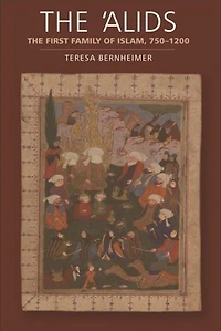 The 'Alids: First Family of Islam, 750-1200