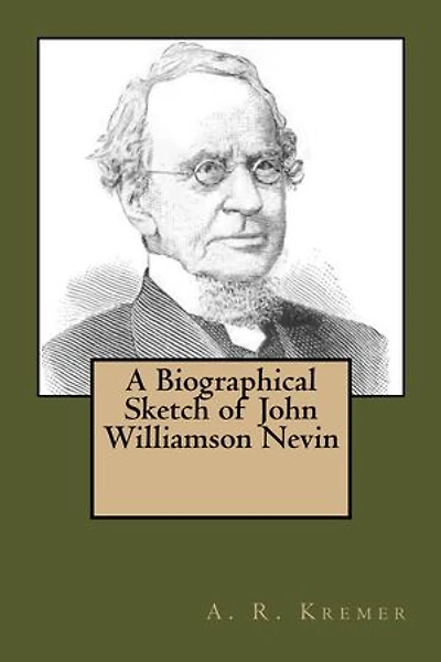 A Biographical Sketch of John Williamson Nevin