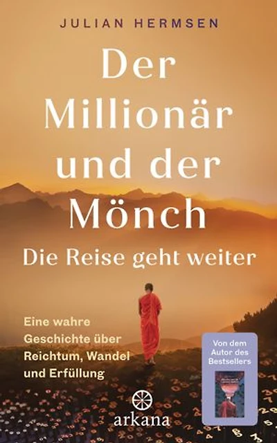 Der Millionär und der Mönch - Die Reise geht weiter: Eine wahre Geschichte über Reichtum, Wandel und Erfüllung - Die lang ersehnte Fortsetzung – SPIEGEL-Bestseller