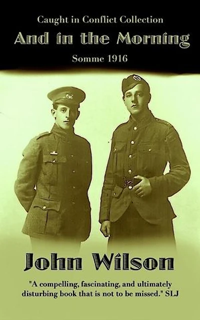 And in the Morning: Somme 1916: The Caught in Conflict Collection, #6