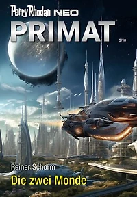 Perry Rhodan Neo 334: Die zwei Monde: Staffel: Primat