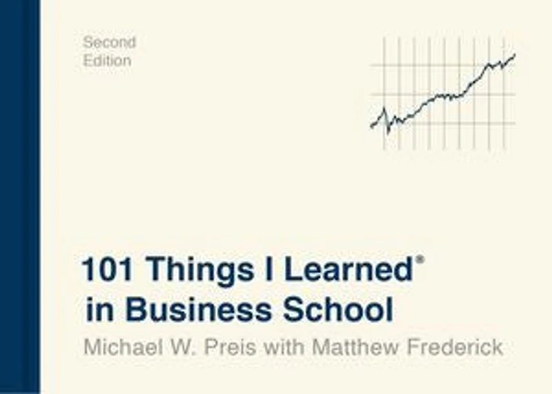 101 Things I Learned® Business School (Second Edition)
