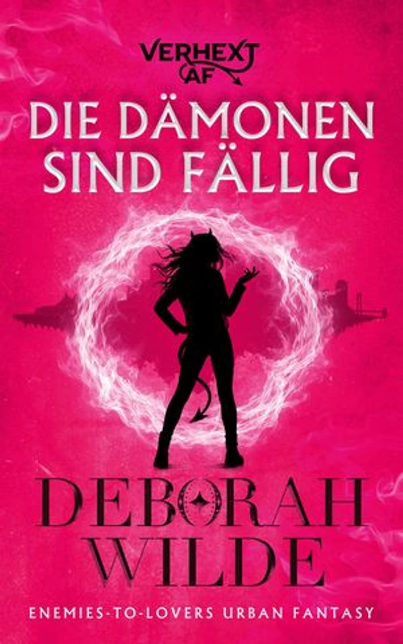 Die Dämonen sind fällig: Enemies-to-Lovers Urban Fantasy