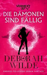Die Dämonen sind fällig: Enemies-to-Lovers Urban Fantasy