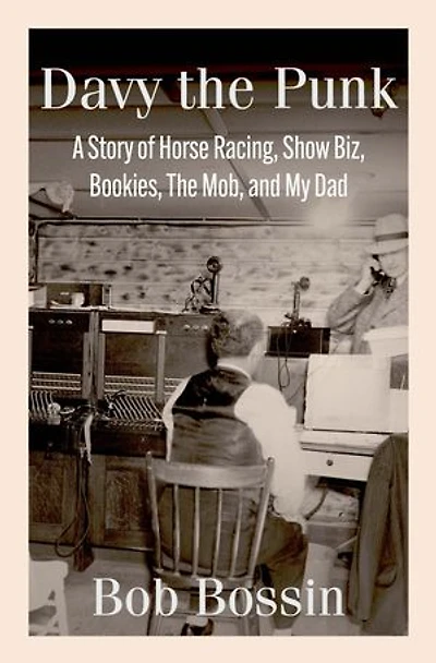 Davy the Punk: A Story of Horse Racing, Show Biz, Bookies, The Mob, and My Dad