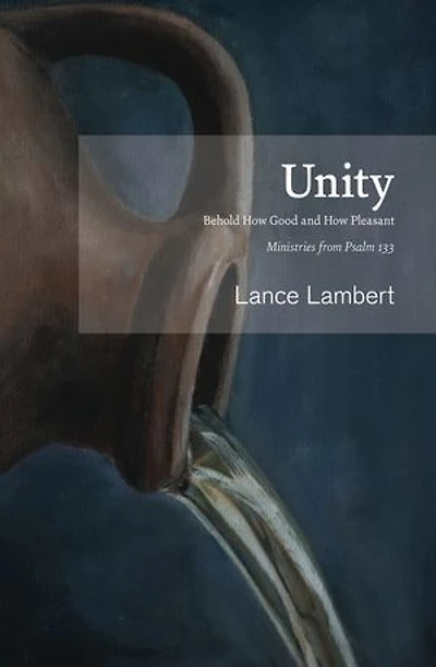 Unity: Behold How Good and Pleasant - Ministries from Psalm 133