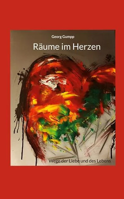 Räume im Herzen: Wege der Liebe und des Lebens