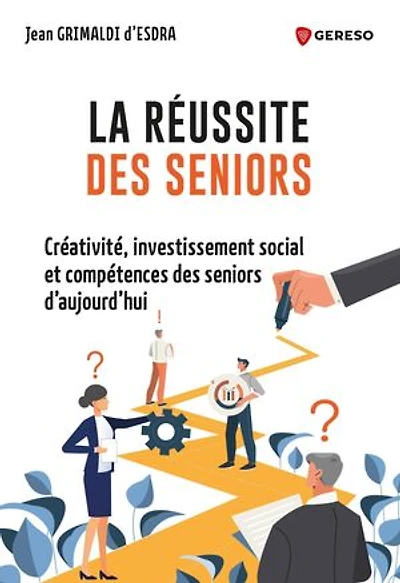 La réussite des seniors: créativité, investissement social et compétence seniors d'aujourd'hui