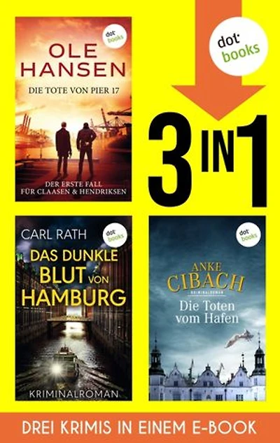 Die Tote von Pier 17, Das dunkle Blut von Hamburg & Die Toten vom Hafen: Drei Kriminalromane in einem eBook