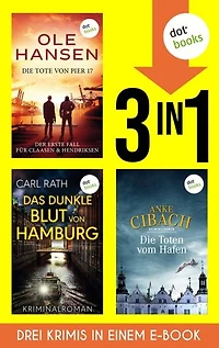 Die Tote von Pier 17, Das dunkle Blut von Hamburg & Die Toten vom Hafen: Drei Kriminalromane in einem eBook