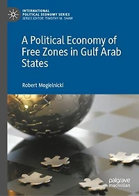 A Political Economy of Free Zones Gulf Arab States