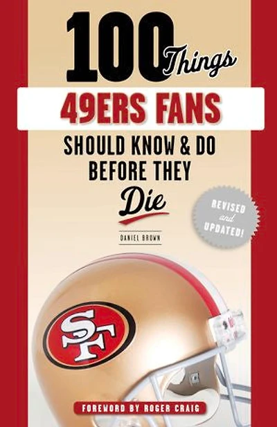100 Things 49ers Fans Should Know & Do Before They Die