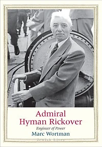 Admiral Hyman Rickover: Engineer Of Power
