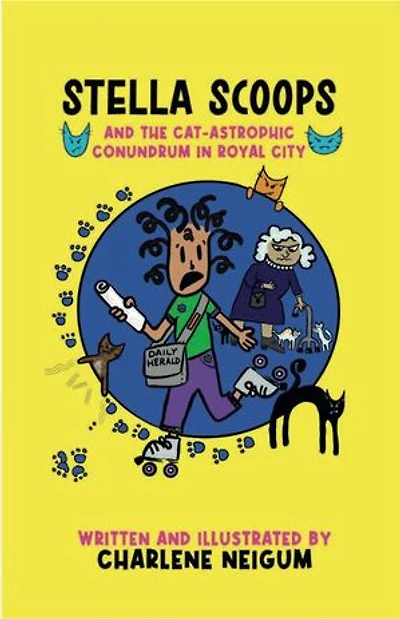 Stella Scoops and the Cat-Astrophic Conundrum in Royal City: Hilarious antics and adventures of best friends on a quest to share nefarious neighbourhood news