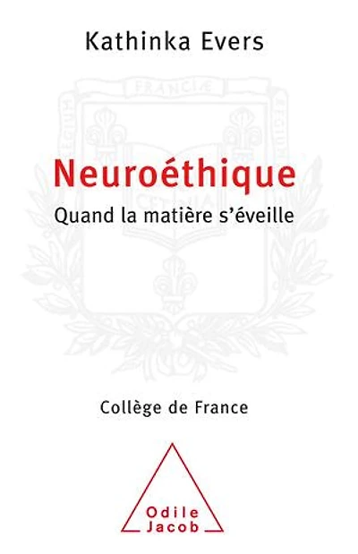 Neuroéthique : quand la matière s'éveille: s'éveille